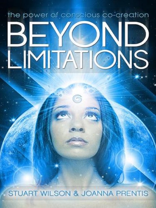 Title details for Beyond Limitations--The Power of Conscious Co-Creation by Stuart Wilson - Available